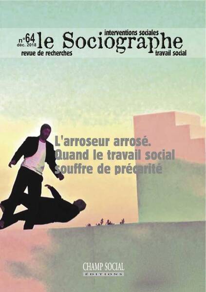 Le Sociographe N 64; l Arroseur Arrose: Quand le Travail Social