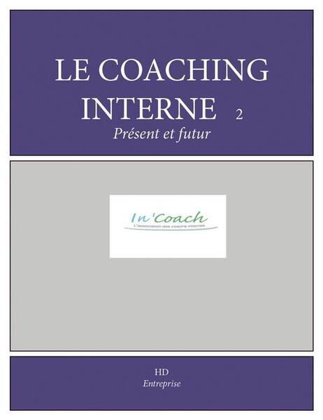 Le Coaching Interne T.2 ; Present et Futur