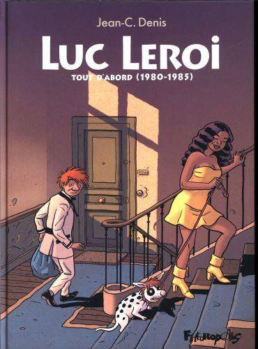 Luc Leroi ; Integrale T.1 ; Tout D'Abord (1980-1985)