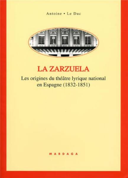 La Zarzuela Les Origines du Theatre Lyrique National en Espagne 1832