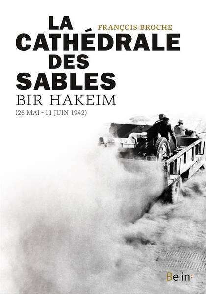 LA CATHEDRALE DES SABLES, BIR HAKEIM (26MAI-11JUIN 1942)