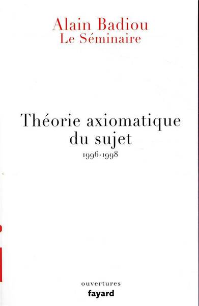 Théorie axiomatique du sujet : 1996-1998