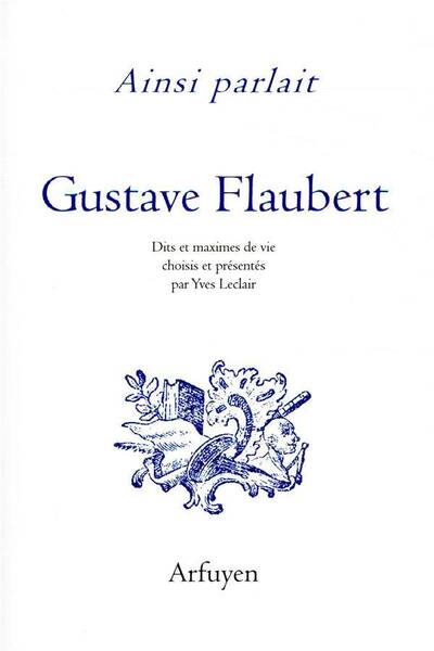 Ainsi parlait Gustave Flaubert