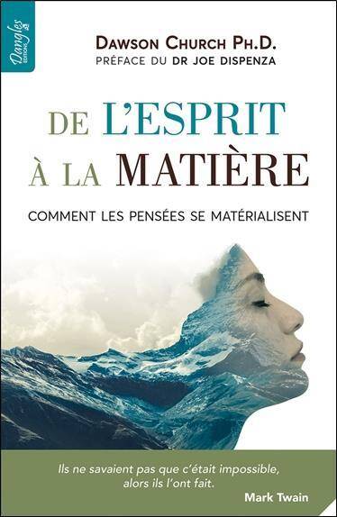 De l'Esprit a la Matiere ; Comment les Pensees Se Materialisent