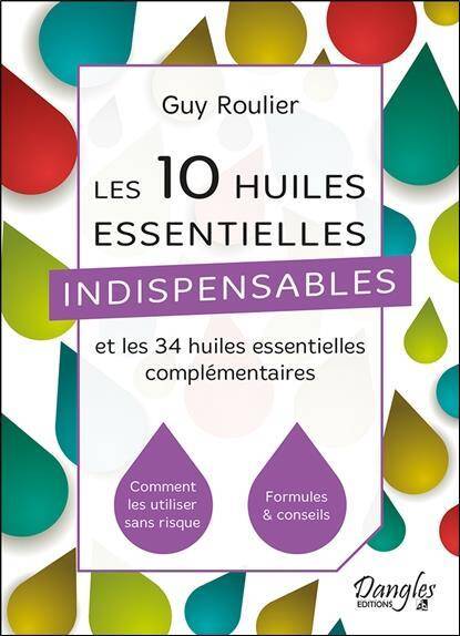 Les 10 huiles essentielles indispensables et les 34 huiles