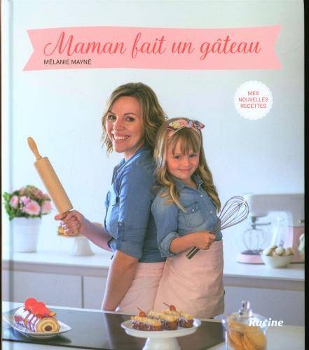 Maman fait un gâteau : mes nouvelles recettes