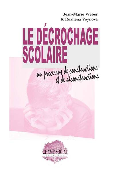 Le Decrochage Scolaire: Un Processus de Constructions et de