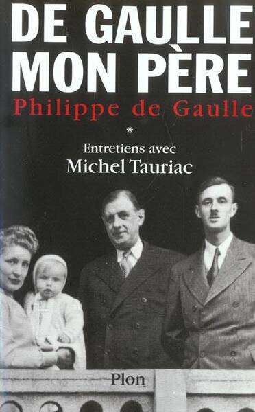 De Gaulle, mon père. Tome 1 - ancienne édition