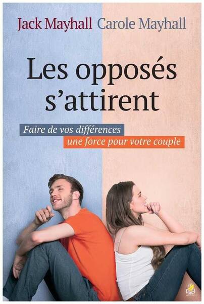 Les Opposes S Attirent; Faire de Vos Differences une Force Pour