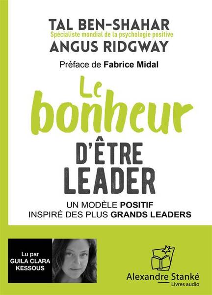 Le Bonheur D Etre un Leader; un Modele Positif Inspire des Plus