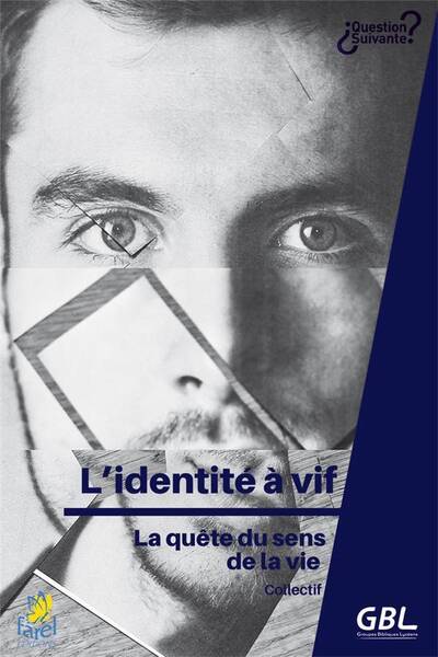 L'IDENTITE A VIF ; LA QUETE DU SENS DE LA VIE