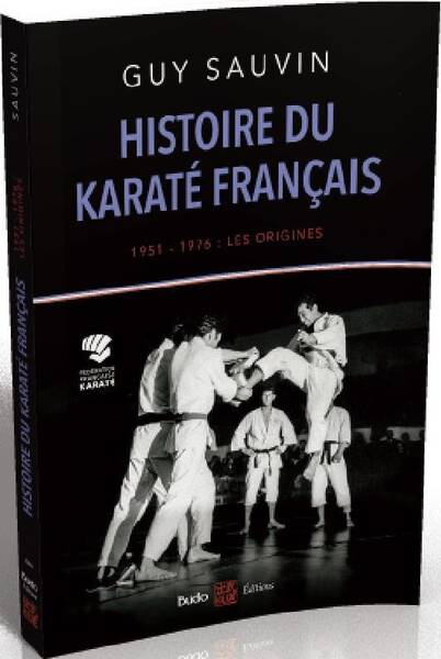 Histoire du Karate Francais ; 1951-1976 : Les Origines