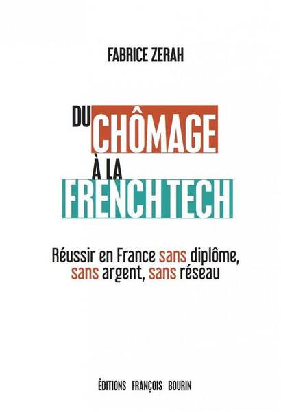 Du Chomage a la French Tech - Reussir en