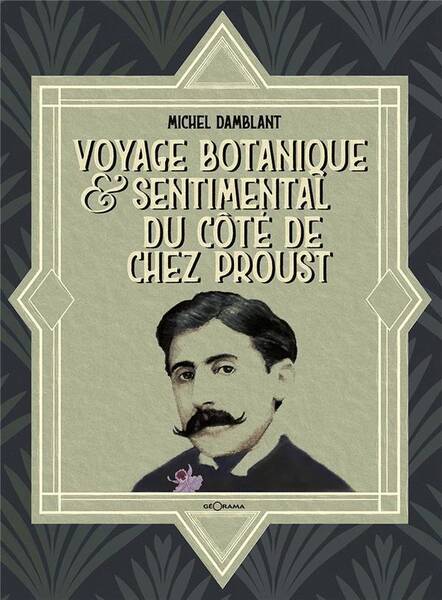 Voyage Botanique & Sentimental du Cote de Chez Proust