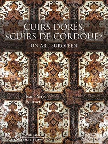 Cuirs Dores, 'Cuirs de Cordoue', un Art Europeen
