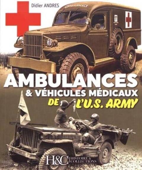 Les Ambulances de l'Us Army et les Vehicules Medicaux