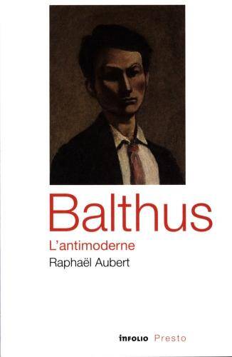 Balthus : l'antimoderne