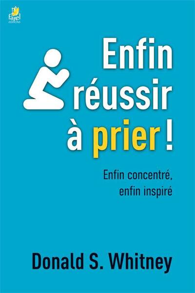 Enfin Reussir a Prier ! Enfin Concentre, Enfin Inspire