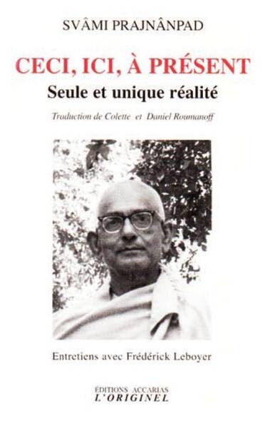 Ceci, ici, à présent : seule et unique réalité