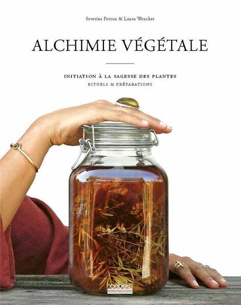 Alchimie végétale -ancienne édition-