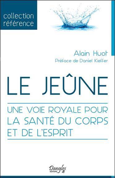 Le Jeune ; une Voie Royale Pour la Sante du Corps et de l'Esprit