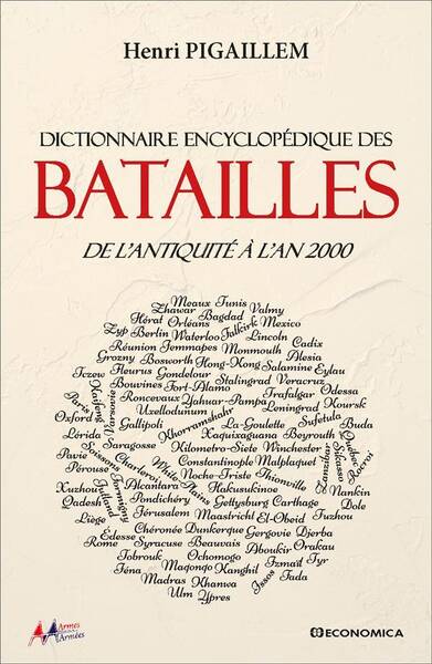 Dictionnaire Encyclopedique des Batailles - De l'Antiquite a Nos Jours
