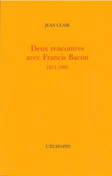 Deux Rencontres Avec Francis Bacon, 1971-1991
