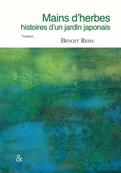 Mains D'Herbes - Histoires D'Un Jardin Japonais