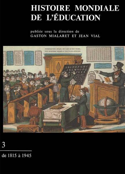 IAD - Histoire mondiale de l'éducation Tome 3 : de 1815 à 1945