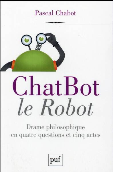 Chatbot le robot : drame philosophique en 4 questions et 5 actes