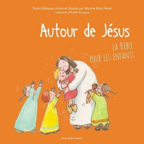 Autour de Jesus ; la Bible Pour les Enfants