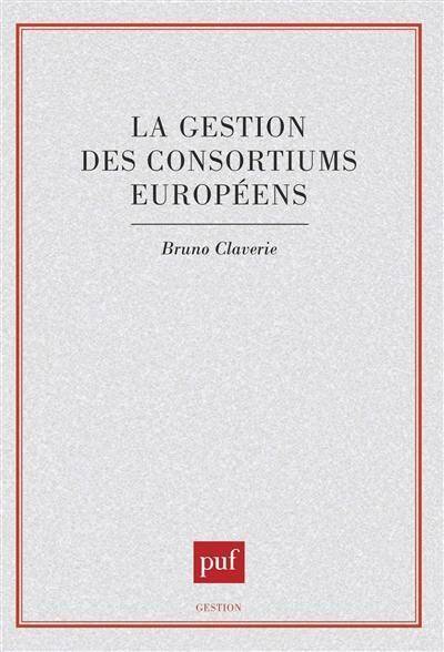 La Gestion des Consortiums Europeens