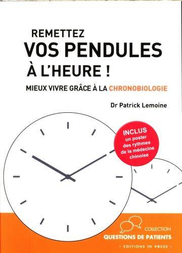 Remettez Vos Pendules a l Heure Mieux Vivre Grace a la Chronobiologi