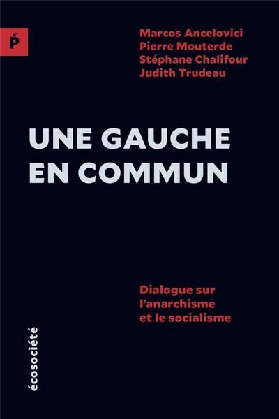 Une Gauche en Commun ; Dialogue sur l'Anarchisme et le Socialisme