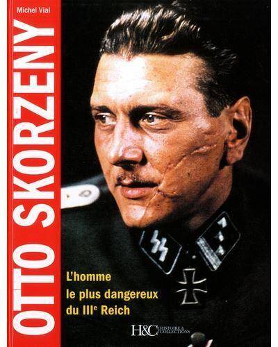 Otto Skorzeny l'homme le plus dangereux