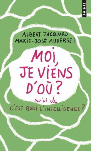 Moi, Je Viens D'Ou ? C'Est Quoi l'Intelligence ?