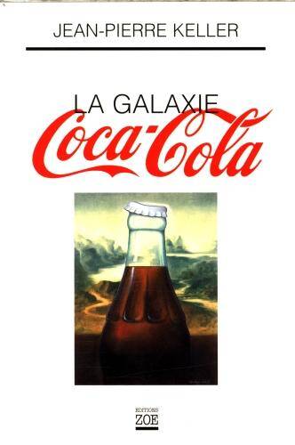 La galaxie Coca-Cola : les enfants de Marx et de Coca-Cola