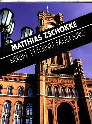 Berlin, l'éternel faubourg : et autres textes