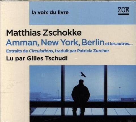 Amman, New York, Berlin et les autres... : extraits de Circulations