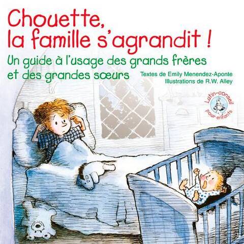 Chouette, la Famille S Agrandit un Guide a l Usage des Grands Freres