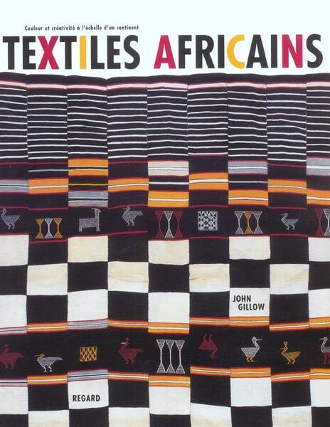 Textiles Africains ; Couleur et Creativite a l'Echelle D'Un Continent