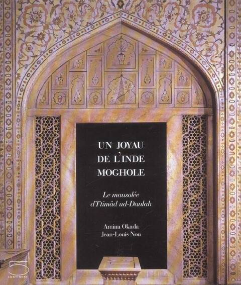 Un Joyau de l'Inde Moghole : Le Mausolee