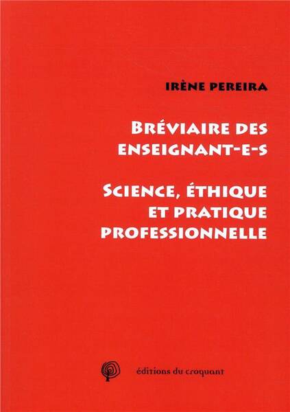 Breviaire de l Enseignant; Ethique, Science et Pratique Professionnell