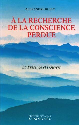 A la recherche de la conscience perdue : la présence et l'ouvert