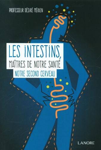 Les intestins, maîtres de notre santé : notre second cerveau