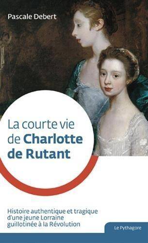 Courte Vie de Charlotte de Rutant (La)