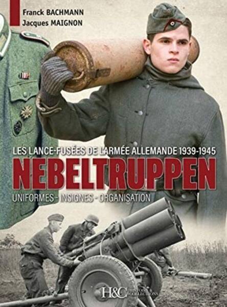 Nebeltruppen ; les Lance-Fusees de l'Armee Allemande ; 1939-1945