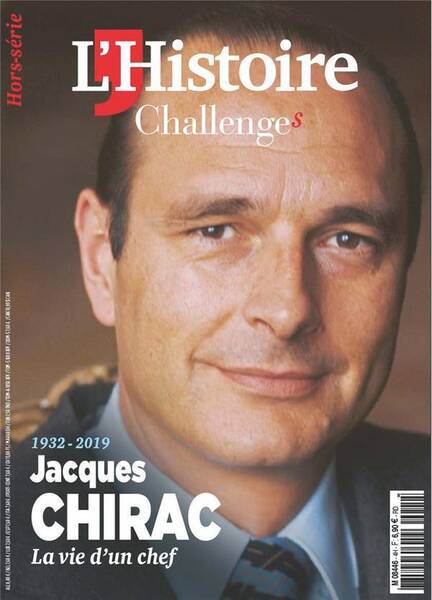 L'HISTOIRE ; 1932-2019 : JACQUES CHIRAC, LA VIE D'UN CHEF