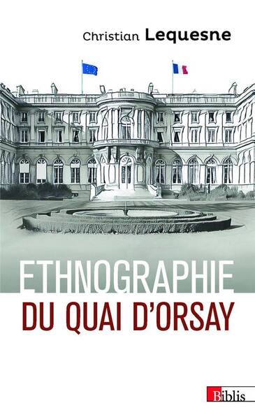 Ethnographie du Quai D'Orsay. Pratique des Diplomates Francais