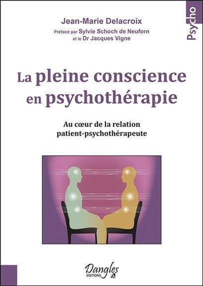 La Pleine Conscience en Psychotherapie; au Coeur de la Relation